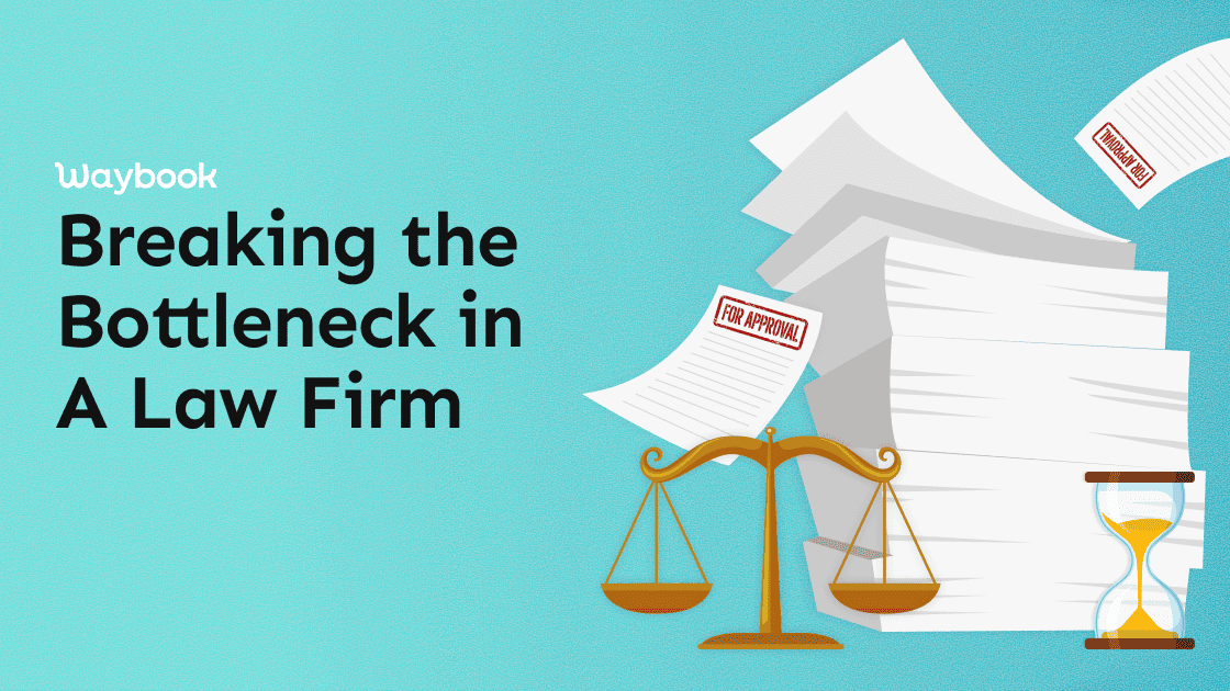 Breaking the Bottleneck in a Law Firm When the Whole Firm Runs Through One Desk