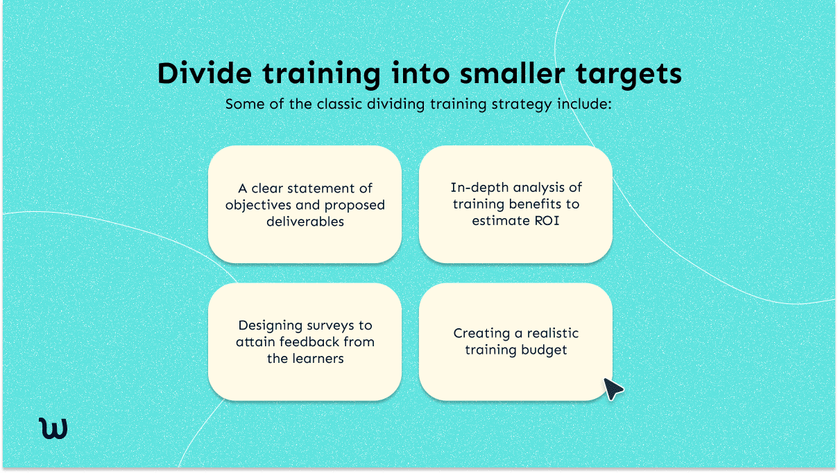 divide training into smaller targets