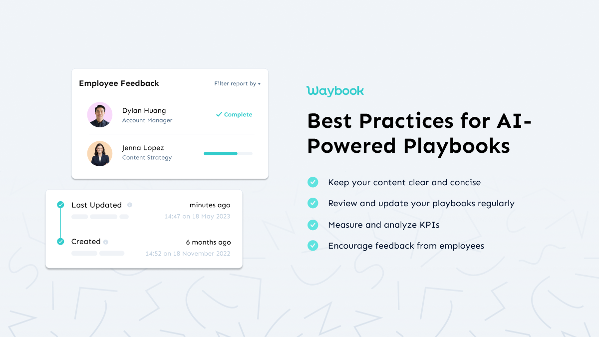 Best Practices for AI-Powered Playbooks and SOPsa. Keep it Simple: Use clear and concise language to ensure instructions are easily understandable and actionable.b. Regular Updates: Review and update playbooks and SOPs to reflect changes in processes or industry standards.c. Measure and Analyze: Track the effectiveness of playbooks and SOPs, identify areas for improvement, and measure ROI.d. Continuous Improvement: Encourage feedback and incorporate suggestions from employees to foster a culture of co